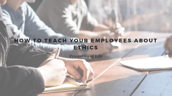 How to Teach Your Employees About Ethics