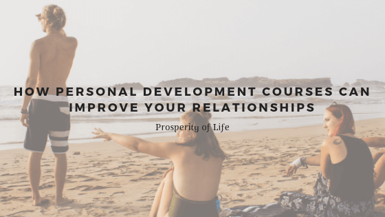 How Personal Development Courses Can Improve Your Relationships Prosperity Of Life