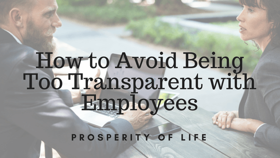 How to Avoid Being Too Transparent with Employees