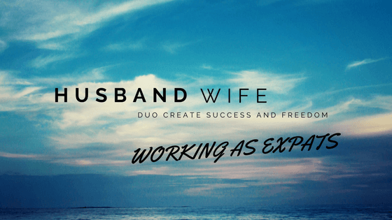 Husband and Wife Duo Create Success and Freedom Working as Expats