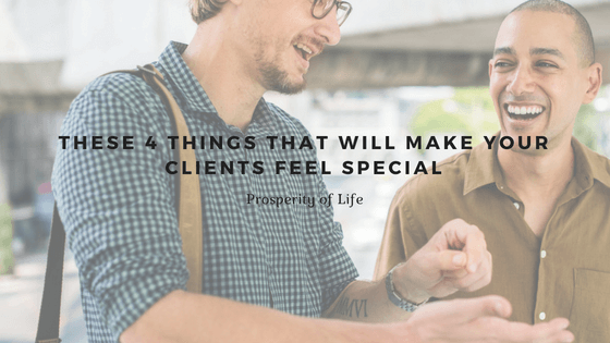 These 4 Things That Will Make Your Clients Feel Special