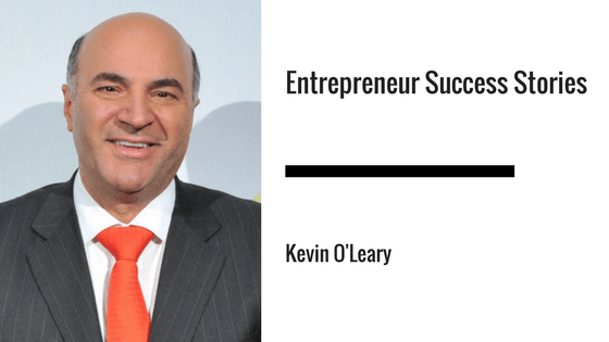 Entrepreneur Success Stories: Kevin O'Leary
