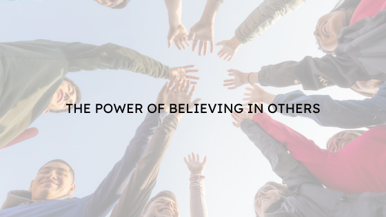 The Power of Believing in Others