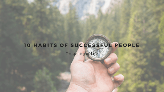 10 Habits Of Successful People Prosperity Of Life