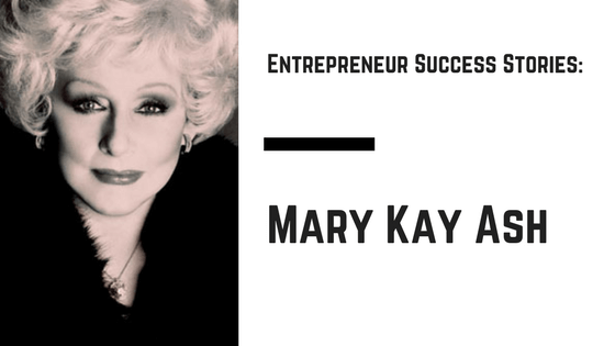 Entrepreneur Success Stories: Mary Kay Ash